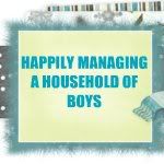 Happily Managing a Household of Boys